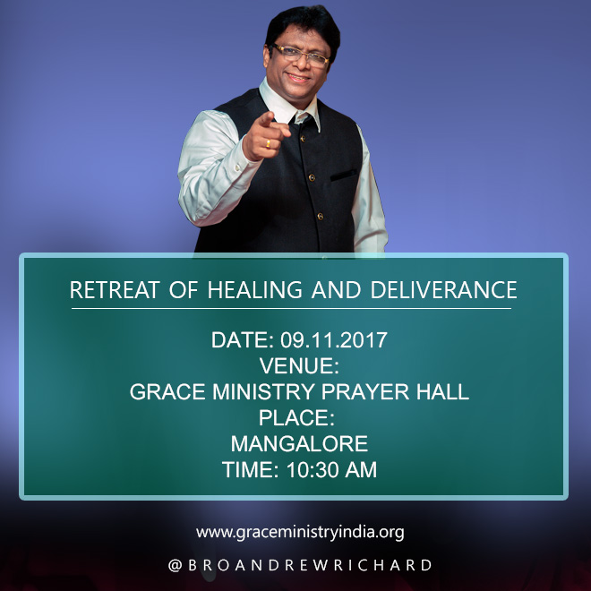 Join the Retreat of Healing and Deliverance by Bro Andrew Richard at Grace Ministry prayer hall in Mangalore on November 09, 2017. Come experience Healing, Deliverance and God’s unconditional love for you.